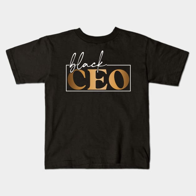 Black CEO Black business owner gift Kids T-Shirt by BadDesignCo